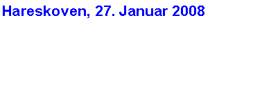 Text Box: Hareskoven, 27. Januar 2008